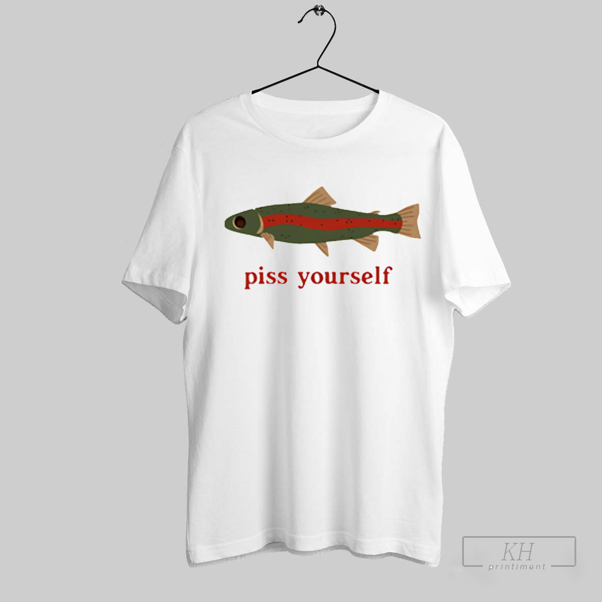 Piss Yourself Fish Shirt Sweatshirt Tee Shirt