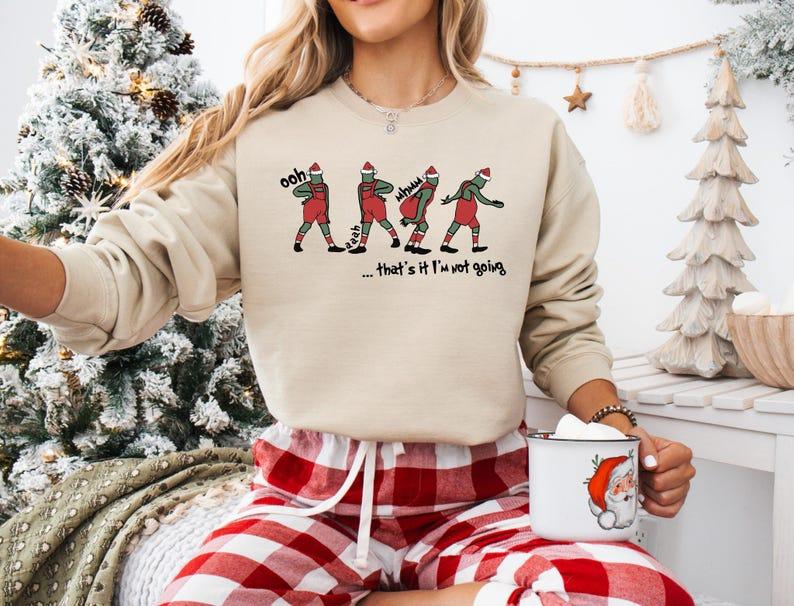 That's It I'm Not Going Sweatshirt, Funny Christmas Sweatshirt, Funny Xmas Sweatshirt, Christmas Gift Sweater