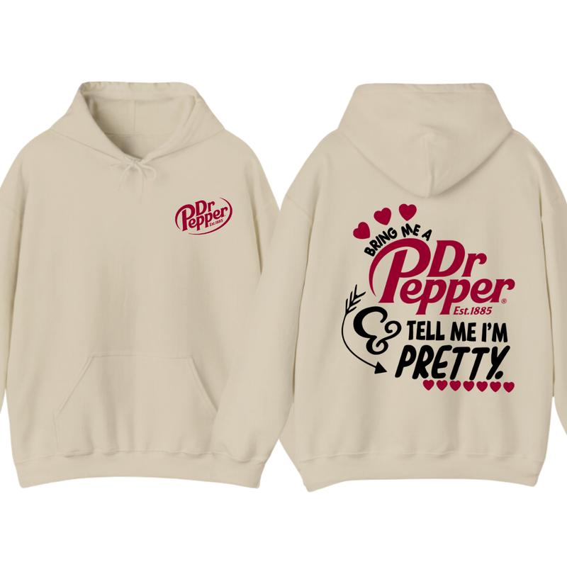 Dr.Pepper Est.1885 Hoodie -2 SIDE- Bring Me A Dr.peper est.1885 - Tell Me I'm Pretty Sweaters,GIFT FOR MEN , GIFT FOR WOMEN