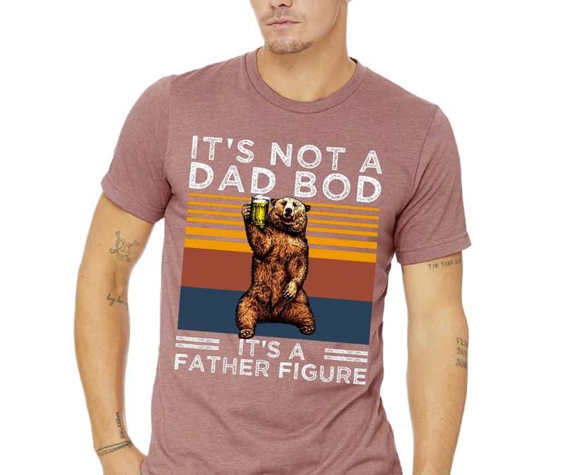 It's Not A Dad Bod It's A Father Figure Shirt, Dad Shirt, Father's Day T Shirt Husband Gift Menswear Top Underwear Tshirt