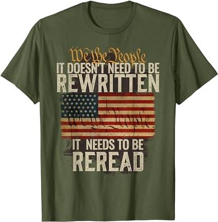 It Doesn't need to be Rewritten Constitution We the People T-Shirt