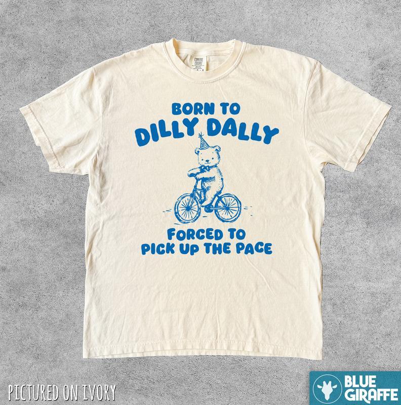 Born To Dilly Dally T-shirt, Retro Comfort Colors T-Shirt, gift for her