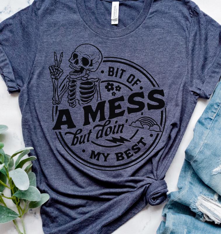 Bit Of a Mess but Im Doing My Best T-Shirt Funny Sarcastic Tshirt Relatable Everyday Tee Sarcasm Funny Shirt Hilarious Sarcastic T-Shirt Soft Print Ts