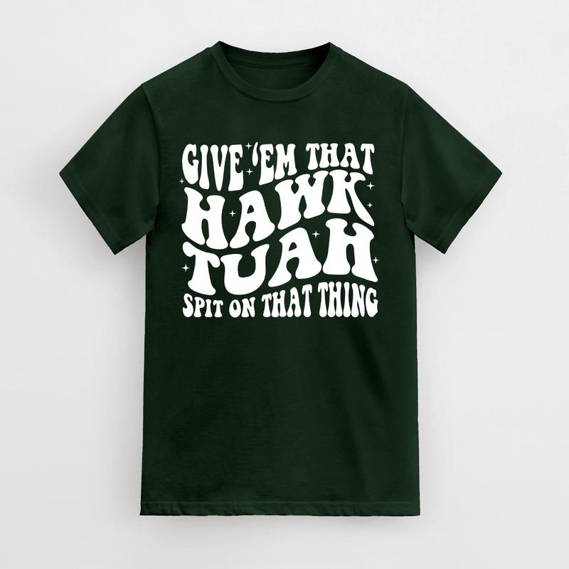 Give Em That Hawk Tuah Spit On That Thang T-Shirt, Cotton Casual Shirt