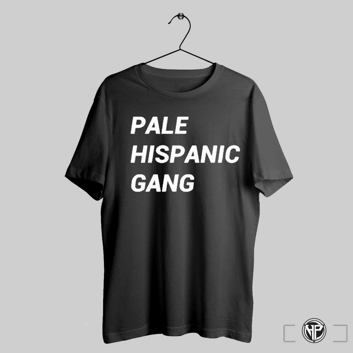 Pale Hispanic Gang T Shirt Trendy Sweatshirt