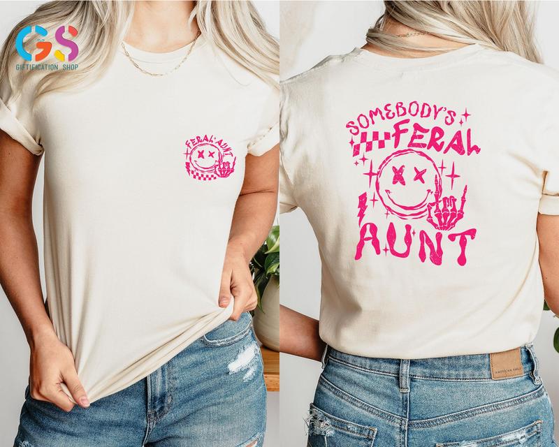Somebodys Feral Aunt Shirt Funny Aunt Gift Trendy Aunt Shirt Family Gift Tee Cute Family Giftcute Aunt Shirt Family Teecute Aunt Gift sweater and hoo