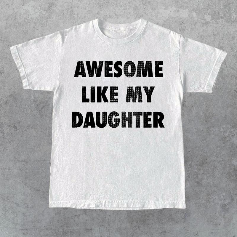 Mens Awesome Like My Daughter Tshirt Funny Fathers Day Awesome Dad Graphic Tee, For Father, Gift For Dad, Funny Dad Shirt, Funny Father's Day Shirts