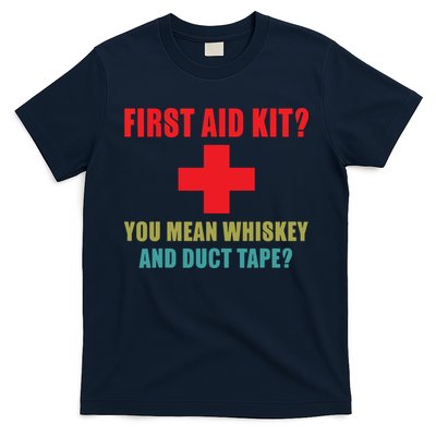 First Aid Kit Whiskey And Duct Tape Funny Dad Joke Gag T-Shirt