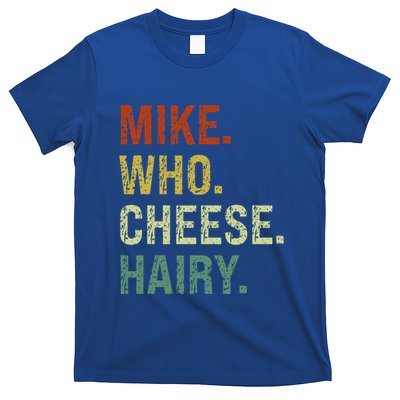 Funny Mike Who Cheese Hairy Prank T-Shirt