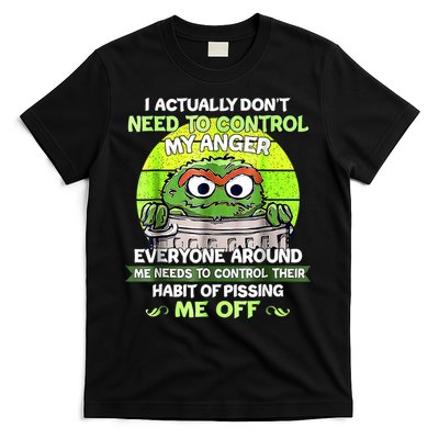 I Actually Dont Need To Control My Anger Everyone Around Me T-Shirt
