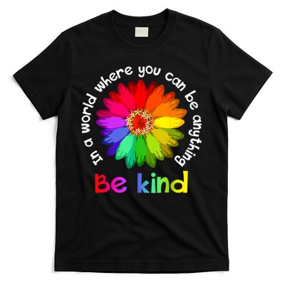 In A World Where You Can Be Anything Be Kind Kindness Gift T-Shirt