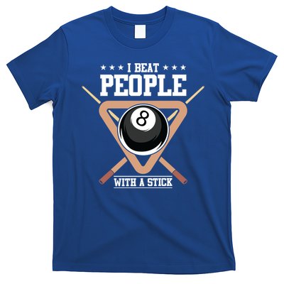 I Beat People With A Stick Eight Ball Billiards Pool Player Cool Gift T-Shirt