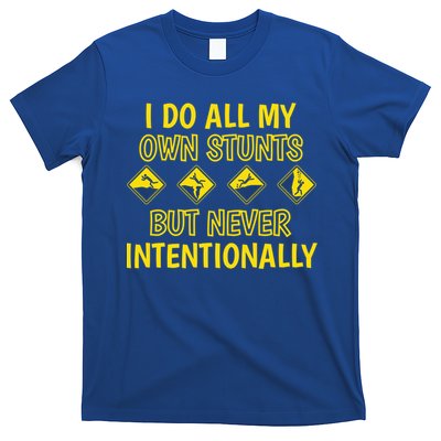 I Do All My Own Stunts Accident Prone Clumsy Get Well Funny Gift T-Shirt