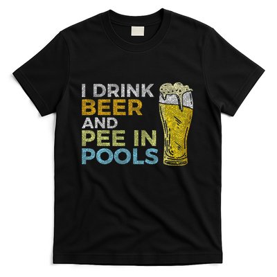 I Drink Beer And Pee In Pools Funny Grunge Vintage Pool Joke T-Shirt