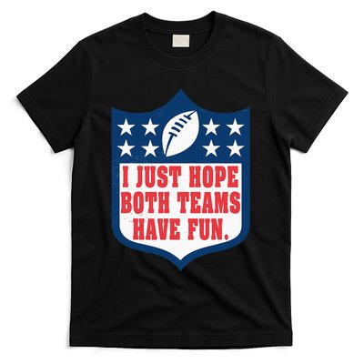 I Just Hope Both Teams Have Fun Funny Saying T-Shirt