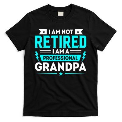 I'm Not Retired I'm A Professional Grandpa T-Shirt