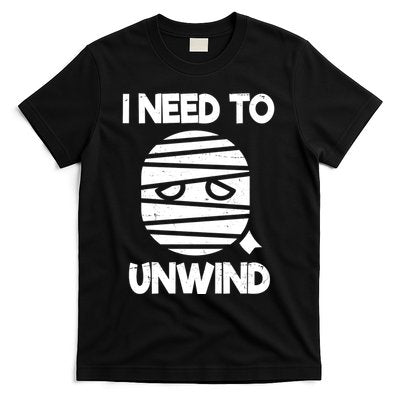 I Need To Unwind Funny Mummy Halloween T-Shirt