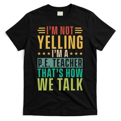 I'm Not Yelling I'm A P T-Shirt