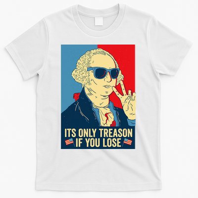 Its Only Treason If You Lose George Washington T-Shirt