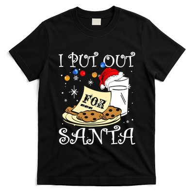 I Put Out For Santa Milk And Cookies Christmas Funny Sarcasm T-Shirt