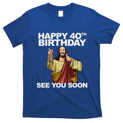 Jesus Happy 40th Birthday See You Soon T-Shirt