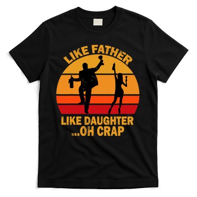 Like Father Like Daughter Oh Crap Fathers Days T-Shirt