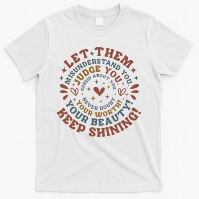 Let Them Misunderstand You Judge You Gossip About You T-Shirt