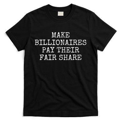 Make Billionaires Pay Their Fair Share T-Shirt