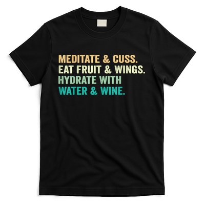 Meditate & Cuss Eat Fruit & Wings Hydrate With Water & Wine T-Shirt