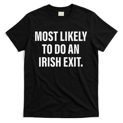 Most Likely To Do An Irish Goodbye T-Shirt