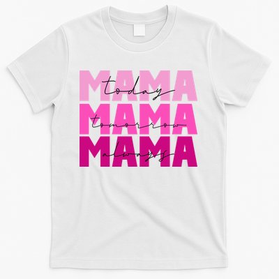 Mama Today Tomorrow And Always Cute Mother's Day T-Shirt