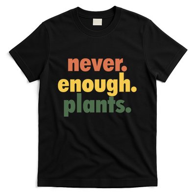 Never Enough Plants T-Shirt