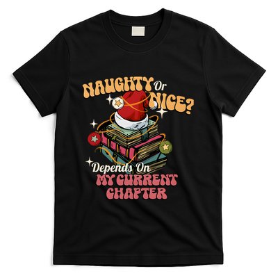 Naughty Or Nice Depends On My Current Chapter Christmas Bookish T-Shirt