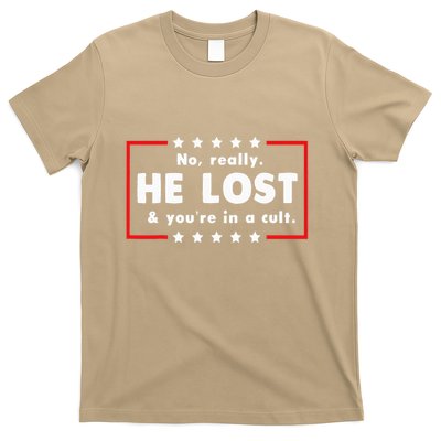 No Really He Lost & Youre In A Cult T-Shirt