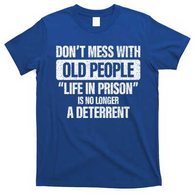 Old People Gag Funny Gift Don't Mess With Old People Prison Cool Gift T-Shirt
