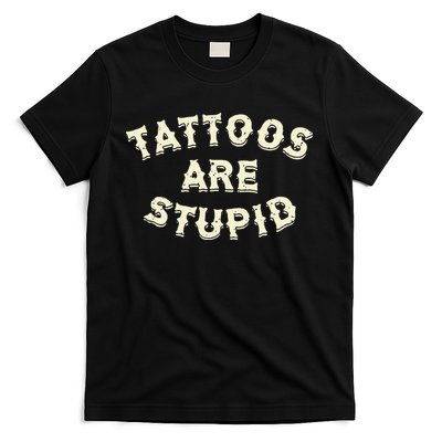 retro Tattoos Are Stupid T-Shirt