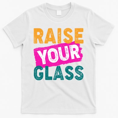 Raise Your Glass T-Shirt
