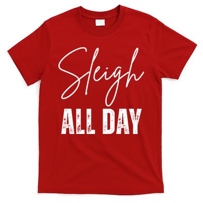 Sleigh All Day Christmas Holiday T-Shirt