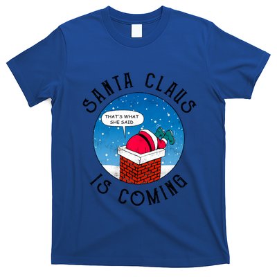 Santa Claus Is Coming ThatS What She Said Funny Christmas Gift T-Shirt