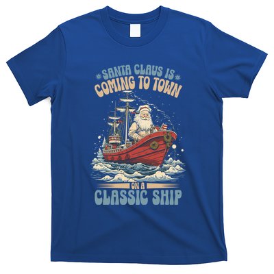 Santa Claus Is Coming To Town Classic Ship Sailing Lover Gift T-Shirt