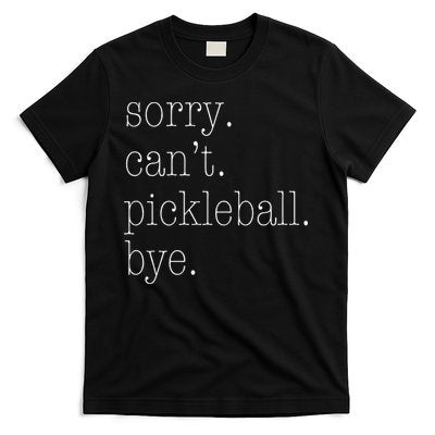 Sorry Pickleball Cant. Funny Pickleball T-Shirt