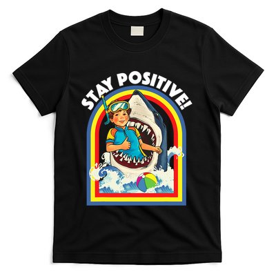 Stay Positive Shark Lover Wildlife Ocean Sea Animal Lover T-Shirt