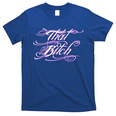 That Bitch Gift T-Shirt