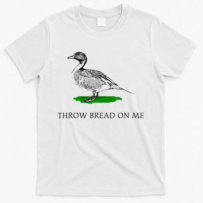 Throw Bread On Me Funny Duck Apparel T-Shirt