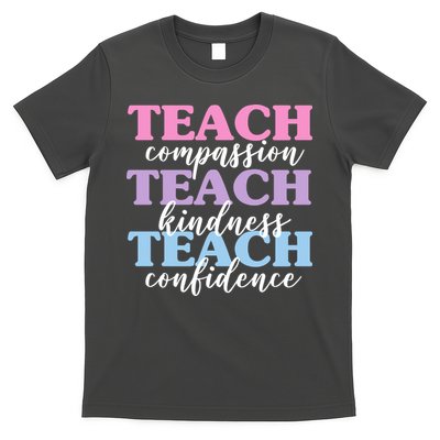 Teach Compassion Teach Kindness Teach Confidence T-Shirt