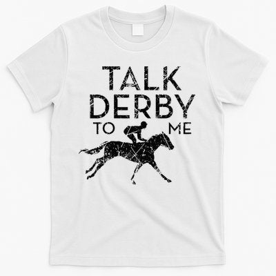 Talk Derby to me I Horse Owner Lover Jockey T-Shirt