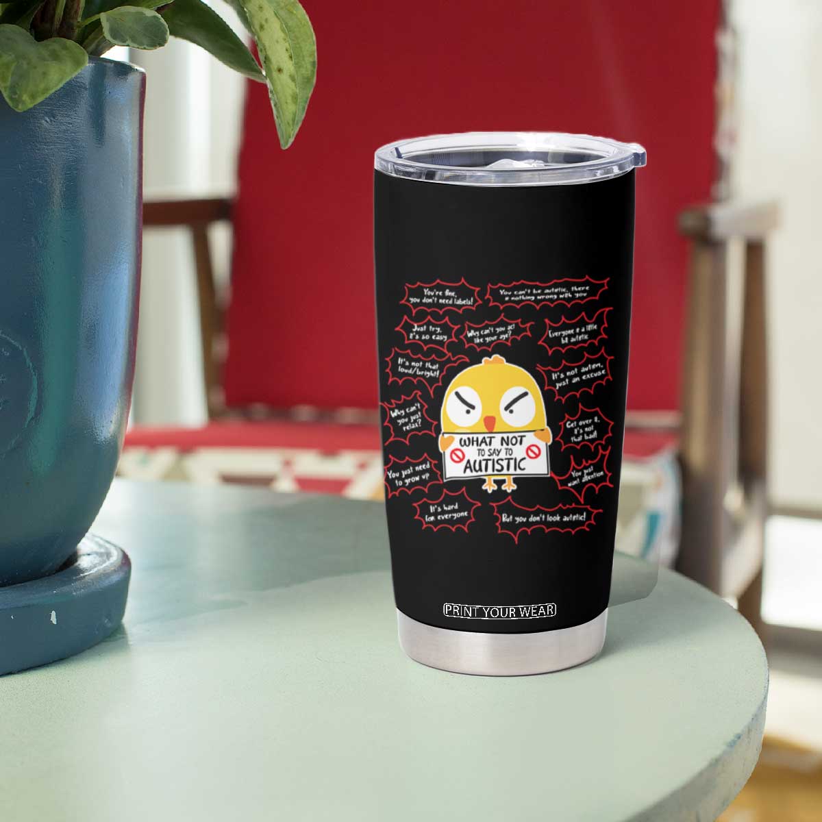 Autism Awareness Tumbler Cup What Not To Say To Autistic People Cute Chick TS09
