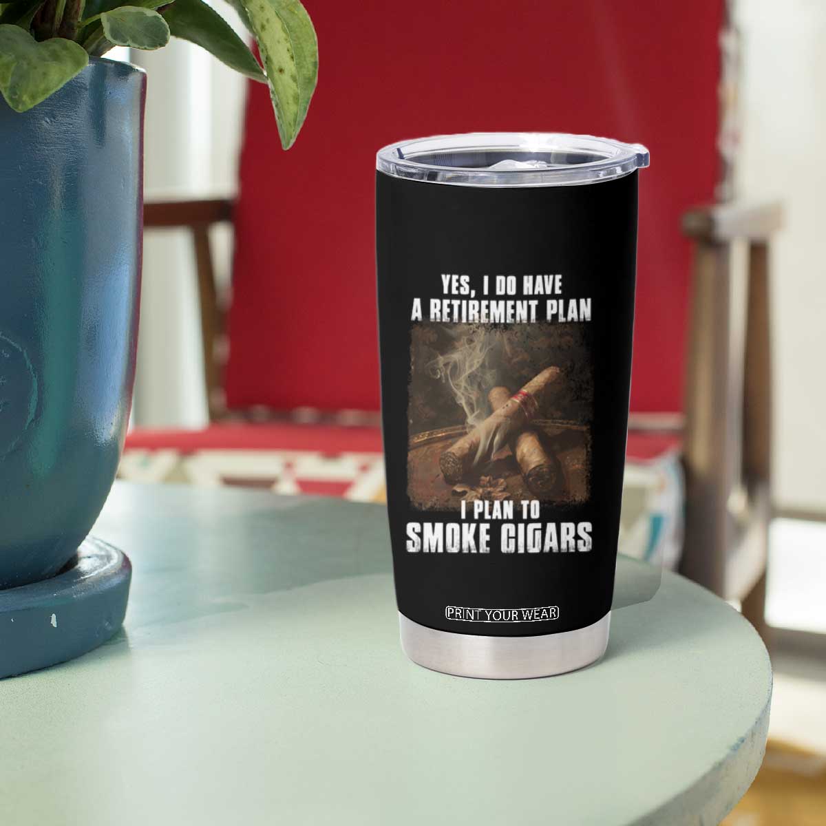 Cigar Smoker Retirement Tumbler Cup I Plan To Smoke Cigars TS09