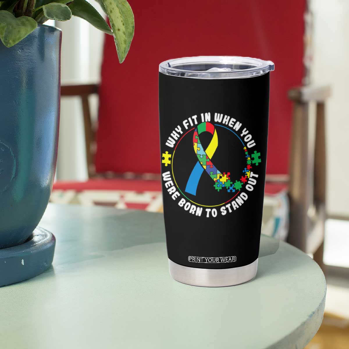 Autism Awareness Tumbler Cup Why Fit In When You Were Born To Stand Out Autistic TS09