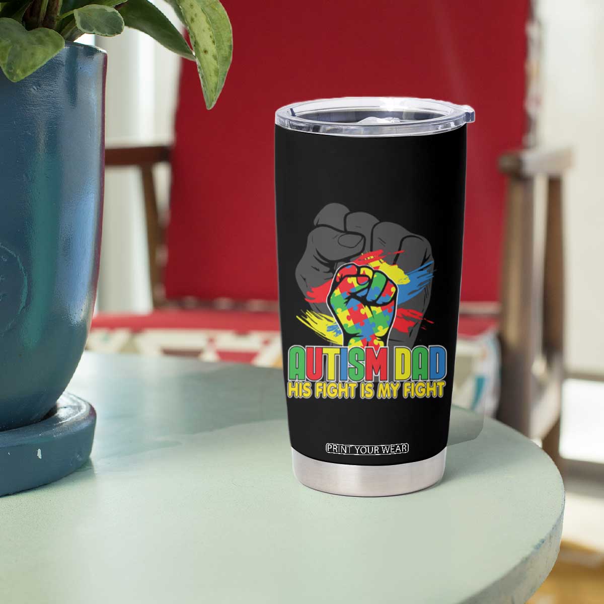 Autism Awareness Tumbler Cup His Fight Is My Fight Dad Support TS09